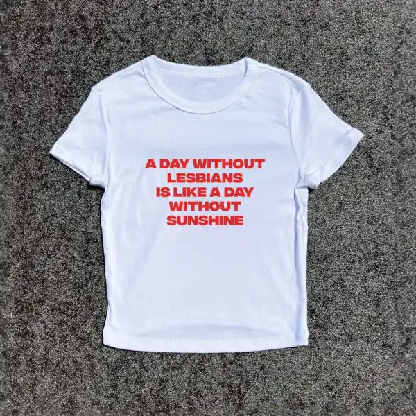 A Day Without Lesbians Y2K Baby Tee - 3D Puff Graphic Shirt