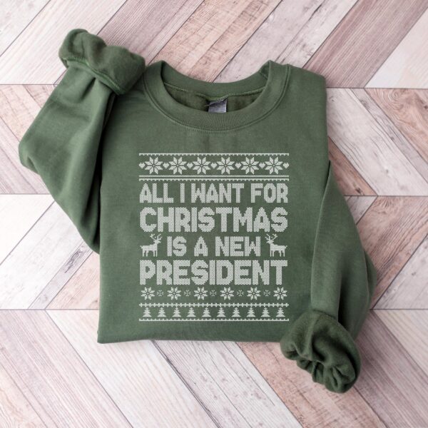 All I Want for Christmas Is A New President Sweatshirt - Fun Holiday Hoodie
