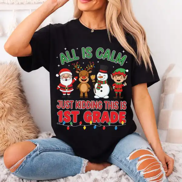 All Is Calm Just Kidding This Is 1st Grade Shirt – Funny Teacher Tee