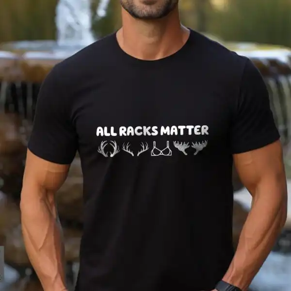 All Racks Matter Shirt – Funny Deer Hunting Tee for Dads