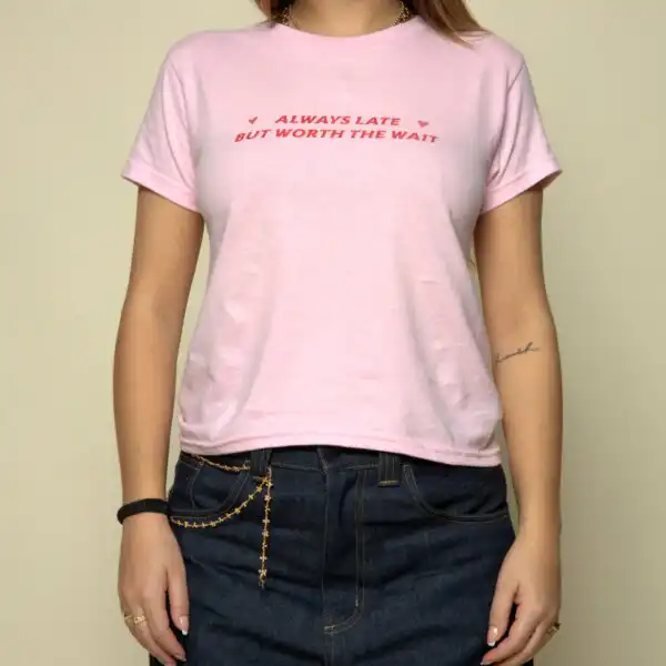 Always Late But Worth the Wait – Women's Cropped Graphic Tee