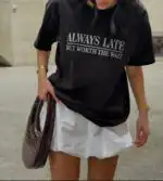Always Late Tshirt – Funny Women’s Graphic Tee for Everyday Wear