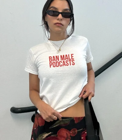 Ban Male Podcasts Baby Tee – Y2K Crop Top for Hot Girl Summer