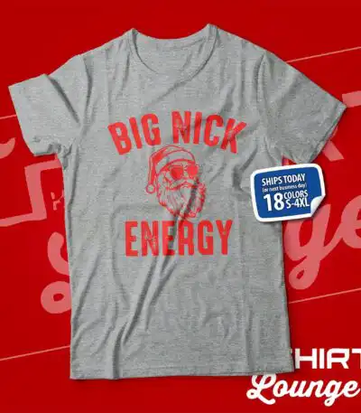 Big Nick Energy Christmas T-Shirt – Funny Holiday Humor Tee