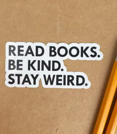 Bookish Stickers – Read Books, Be Kind, Stay Weird, Vinyl Decal