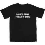 Born to Drink T Shirt – Soft 100% Cotton Casual Tee