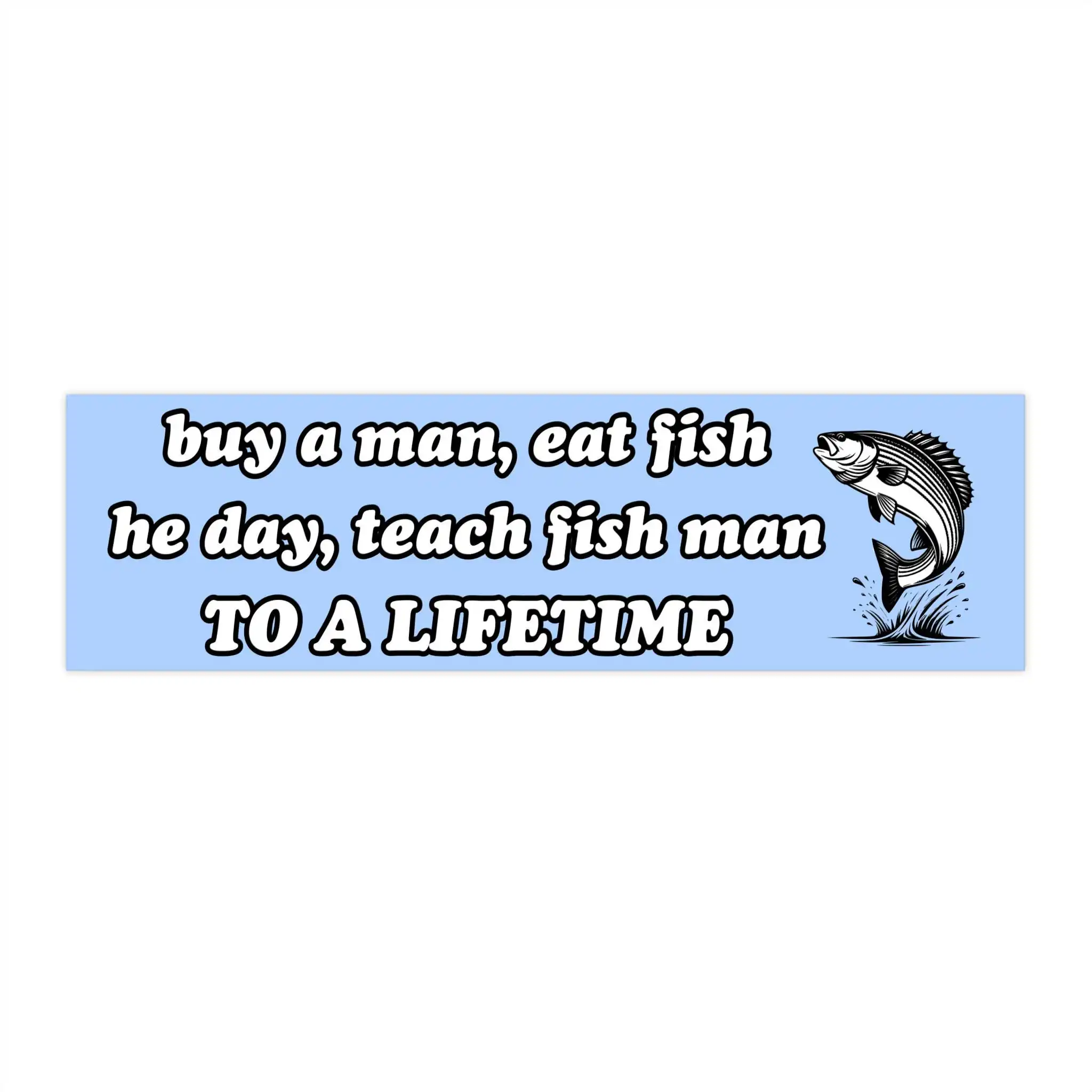 Buy a man, eat fish bumper sticker – Funny Waterproof Vinyl Design Buy a man, eat fish bumper sticker – Funny Waterproof Vinyl Design