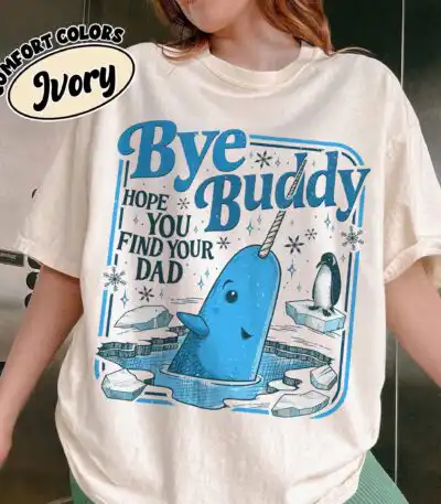 Bye Buddy Hope You Find Your Dad Shirt – Festive Narwhal Tee