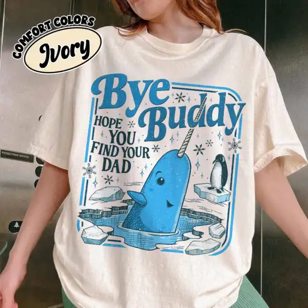 Bye Buddy Hope You Find Your Dad Shirt – Festive Narwhal Tee