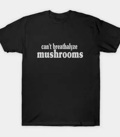 Can't Breathalyze Mushrooms Shirt – Soft Unisex Cotton Tee