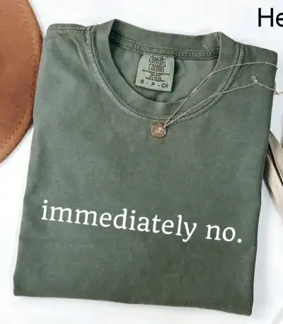 Comfort Colors Immediately No Shirt – Funny Sarcastic Tee for Women