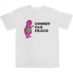 Commit Tax Fraud T Shirt – Soft Cotton Graphic Tee for Fun