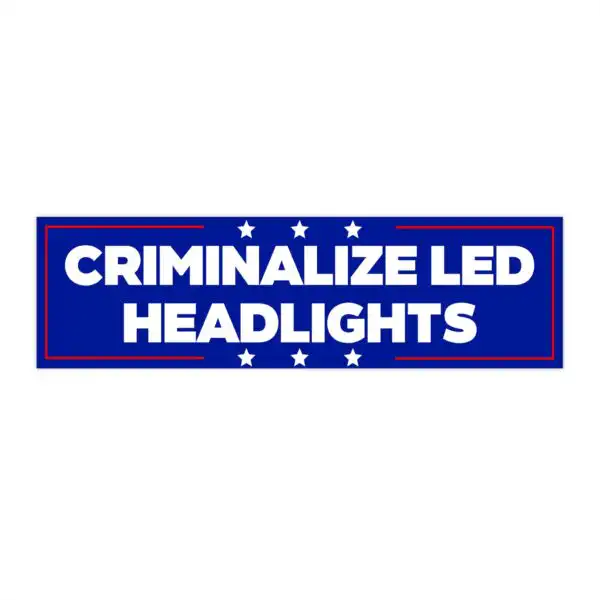 Criminalize LED Headlights Bumper Sticker – Funny Vinyl Design