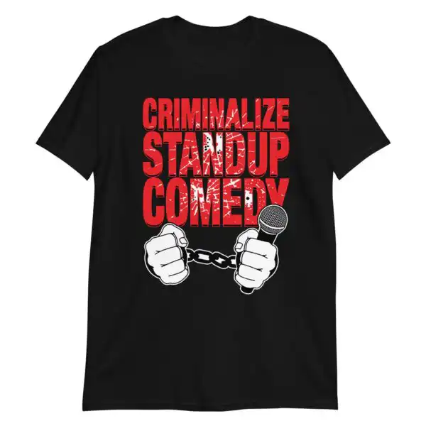 Criminalize Stand-Up Comedy Shirt – Soft Unisex Graphic Tee