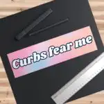 Curbs Fear Me Bumper Sticker – Funny Waterproof Vinyl Design