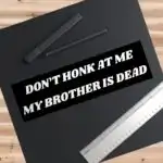 Dark Humor Bumper Sticker – Don't Honk At Me Car Decal