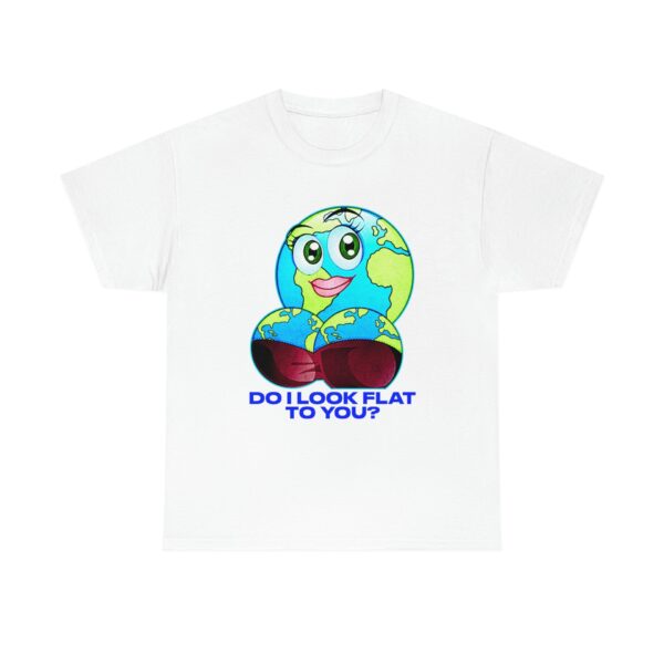 Do I Look Flat To You? – Fun Graphic Tee for Everyday Wear