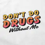 Don't Do Drugs T Shirt – Soft Cotton Casual Graphic Tee