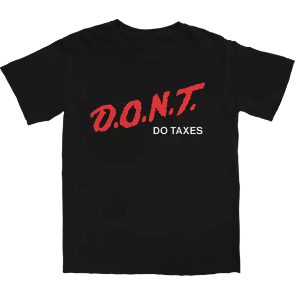 D.O.N.T Do Taxes T Shirt – Soft Cotton Casual Graphic Tee