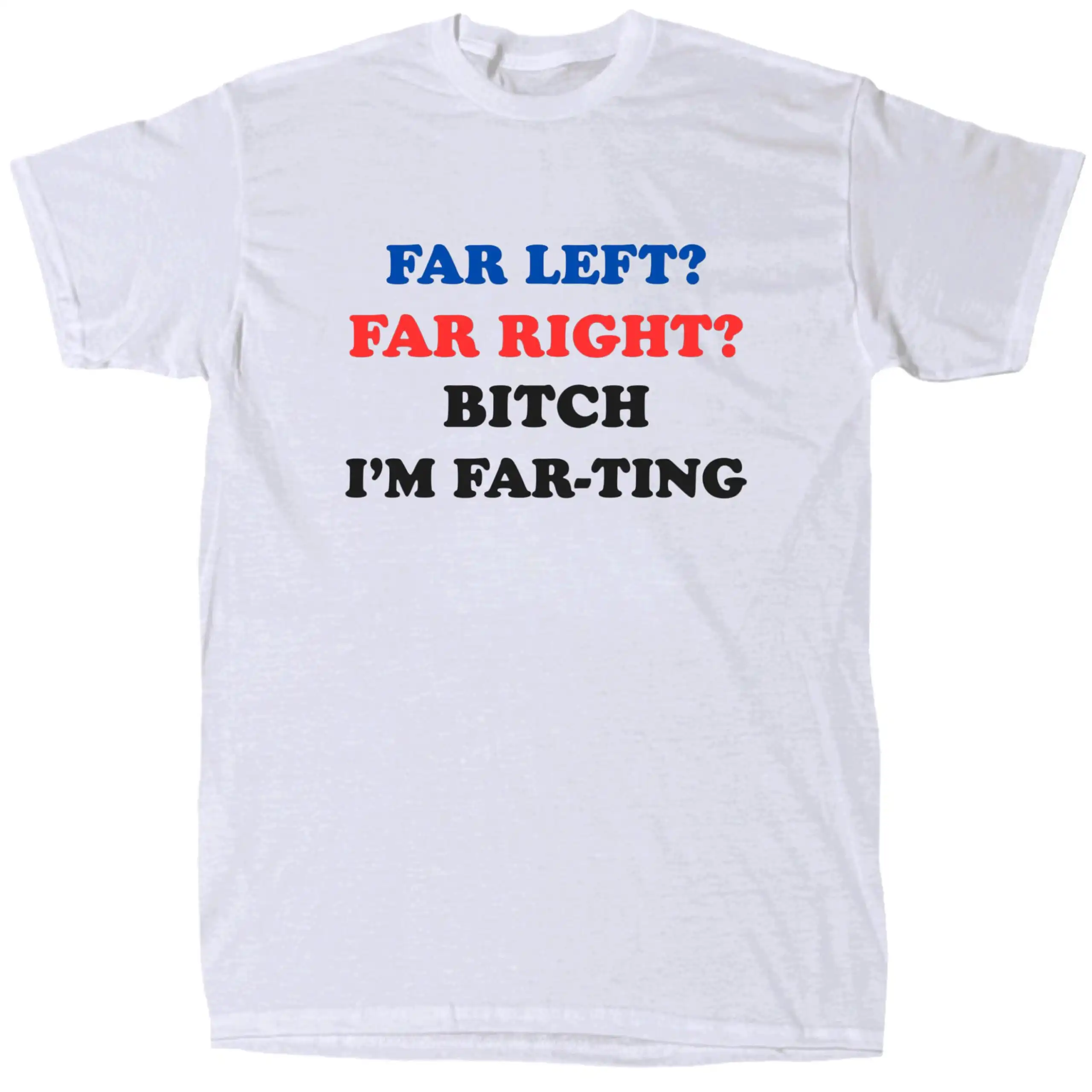 Far Left Far Right I’m Farting Tee – Humorous Cotton Shirt Far Left Far Right I’m Farting Tee – Humorous Cotton Shirt