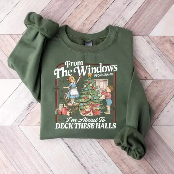 Funny Christmas Sweatshirt – I'm About to Deck These Halls Tee