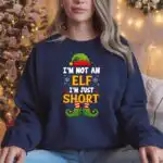 Funny Elf Christmas Sweatshirt – I'm Just Short Holiday Gift