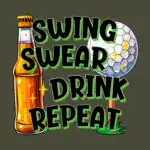 Funny Golfing & Drinking Tee – Swing Swear Repeat Design