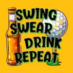 Funny Golfing & Drinking Tee – Swing Swear Repeat Design