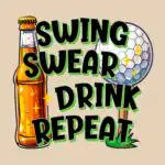 Funny Golfing & Drinking Tee – Swing Swear Repeat Design