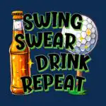 Funny Golfing & Drinking Tee – Swing Swear Repeat Design