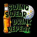 Funny Golfing & Drinking Tee – Swing Swear Repeat Design