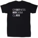 Greatness Heroism Class Tee – Funny Sarcastic Cotton Shirt