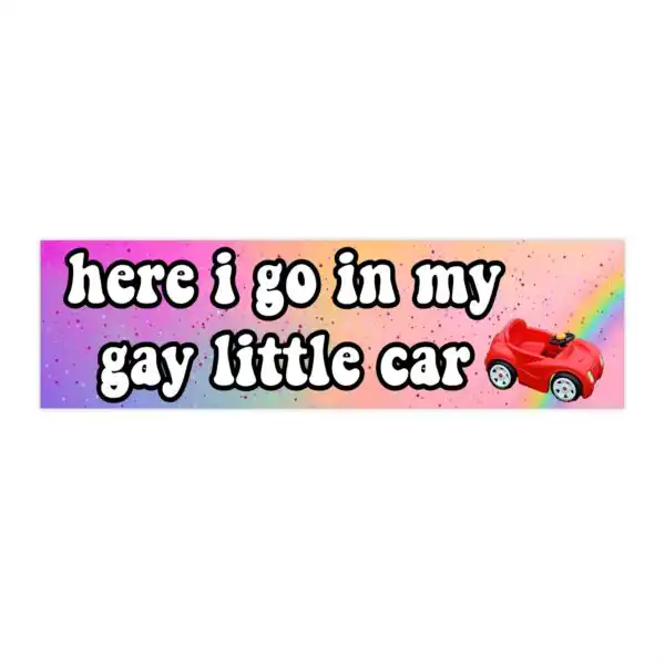 Here I go in my gay little car bumper sticker – Funny vinyl design