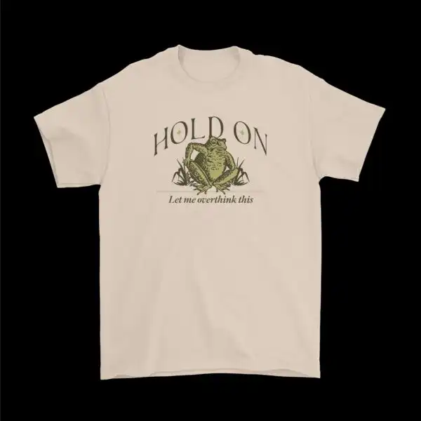 Hold On, Let Me Overthink This T-Shirt – Funny Worrying Toad Tee