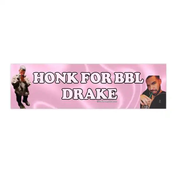 Honk for BBL Drake Bumper Sticker & Magnet – Funny Vinyl Decal