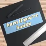 Horn if You're Honky Bumper Sticker – Funny Vinyl Car Magnet
