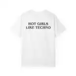 Hot Girls Like Techno T-Shirt – Bold EDM Festival Graphic Tee