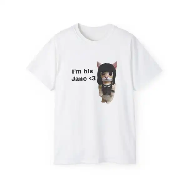 I am his Jane Cat T-Shirt – Quirky Unisex Casual Tee
