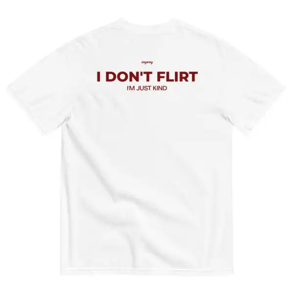 I don't flirt, I'm just kind tee – Casual unisex graphic shirt