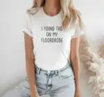 I Found This On My Floordrobe Shirt – Funny Gift for Teens