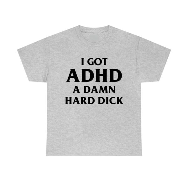 I Got ADHD Shirt – Fun Graphic Tee for Laid-Back Vibes
