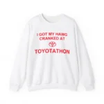 I Got My Hawg Cranked At Toyotathon Shirt – Funny Auto Enthusiast Tee