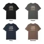 I Hate Coffee Just Kidding Tee – Funny Unisex Coffee Lover Shirt
