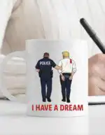 I have a Dream Anti Trump Coffee Mug – Humorous Progressive Gift