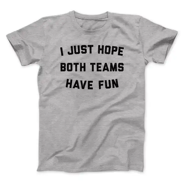 I just hope both teams have fun tee – Soft Unisex Cotton Shirt