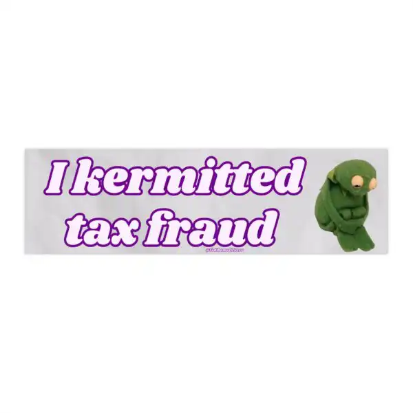 I Kermitted Tax Fraud Sticker & Magnet – Funny Waterproof Design