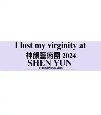 I Lost My Virginity at Shen Yun Bumper Sticker – Funny Vinyl Design