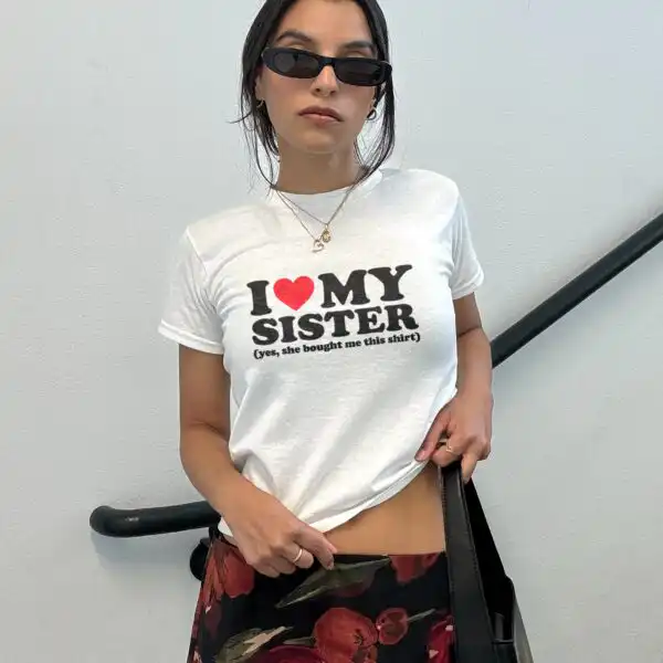 I Love My Sister Baby Tee - Funny Sibling Crop Top Gift