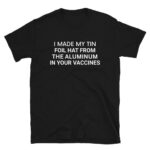 I made my tin foil hat T-shirt – Fun, soft cotton tee