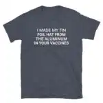 I made my tin foil hat T-shirt